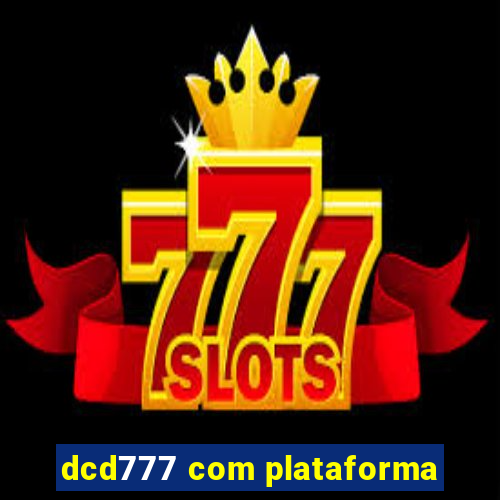 dcd777 com plataforma